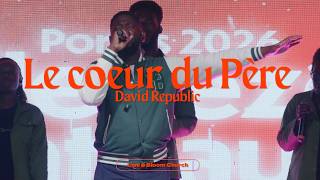 David Republic - Le Cœur du Père (Live @ Bloom Church-)