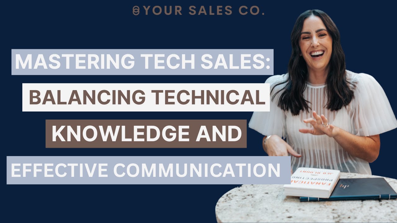 Mastering Tech Sales: Balancing Technical Knowledge and Effective ...