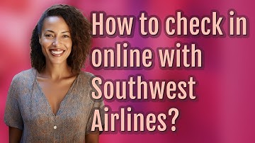 How to check in online with Southwest Airlines?