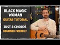 &quot;Black Magic Woman&quot; Easy Acoustic Version (Do you prefer early Fleetwood Mac?)