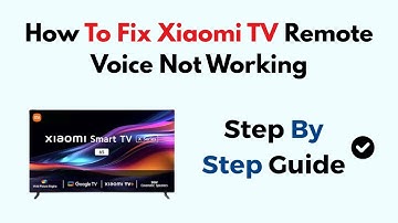 How To Fix Xiaomi TV Remote Voice Not Working