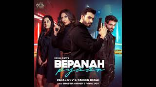 Bepanah Pyaar - Yaseer Desai, Payal Dev | Full Song |Surbhi Chandana, Sharad malhotra| New Song 2021