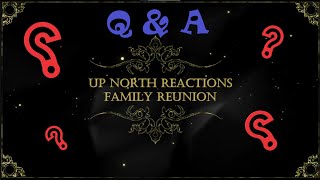 Up North Reunion- First Q&A to answer some questions that you may have about Up North Reactions!!