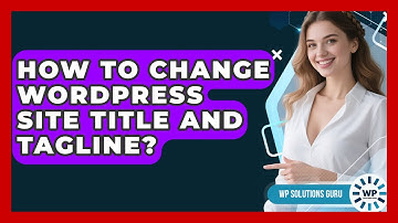 How To Change WordPress Site Title And Tagline? - WP Solutions Guru