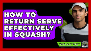 How To Return Serve Effectively In Squash? - The Racket Xpert