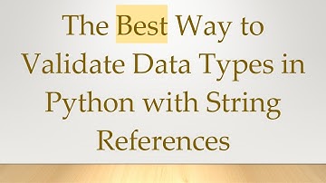 The Best Way to Validate Data Types in Python with String References