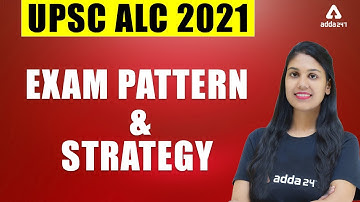 UPSC ALC 2021 | EXAM PATTERN & STRATEGY #ADDA247