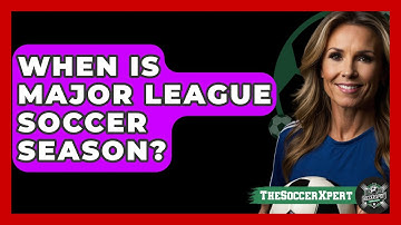 When Is Major League Soccer Season? - The Sport Xpert