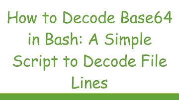 How to Decode Base64 in Bash: A Simple Script to Decode File Lines