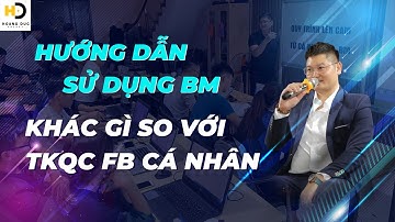 HƯỚNG DẪN SỬ DỤNG BM KHÁC GÌ SO VỚI  TKQC FB CÁ NHÂN