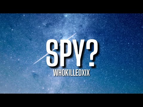 WHOKILLEDXIX - spy? (Lyrics)