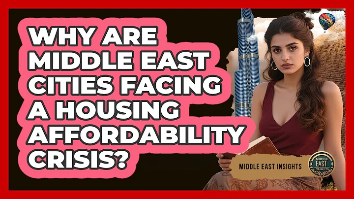 Why Are Middle East Cities Facing A Housing Affordability Crisis? - Middle East Insights