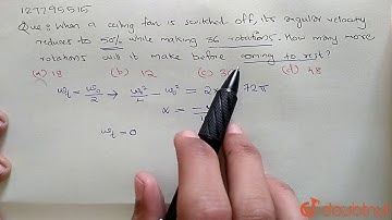When a ceiling fan is switched off, its angular velocity reduces to 50% while it makes