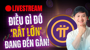 🔴 TRỰC TIẾP | PI NETWORK - ĐIỀU GÌ ĐÓ RẤT LỚN ĐANG ĐẾN GẦN!