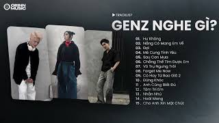 Playlist Nhạc Trẻ GenZ Được Yêu Thích NhấtHư Không, Nắng Có Mang Em Về [GenZ Nghe Gì?]