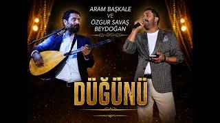 ARAM BAŞKALE & ÖZGÜR SAVAŞ ( BEYDOĞAN ) DÜĞÜNÜ 2026