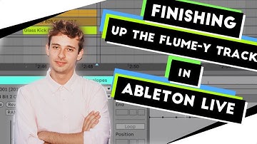 How to: FLUME in Ableton Pt.6 - FINAL MIX