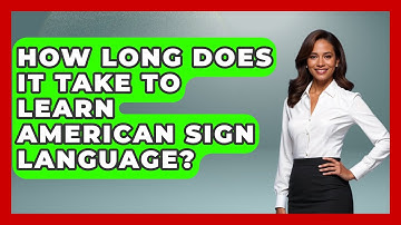 How Long Does It Take To Learn American Sign Language? - The Language Library