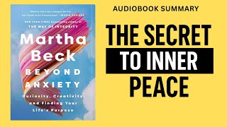 Beyond Anxiety by Martha Beck | Full Audiobook Summary | The Secret to Inner Peace