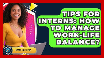Tips For Interns: How To Manage Work-life Balance? - Internship Hero