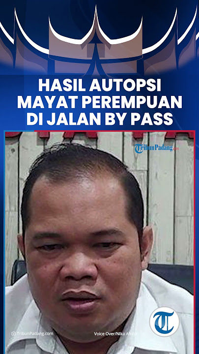 Hasil Autopsi Mayat Perempuan di Jalan By Pass Padang, Diduga Dilindas dan Tengah Hamil 5 Bulan