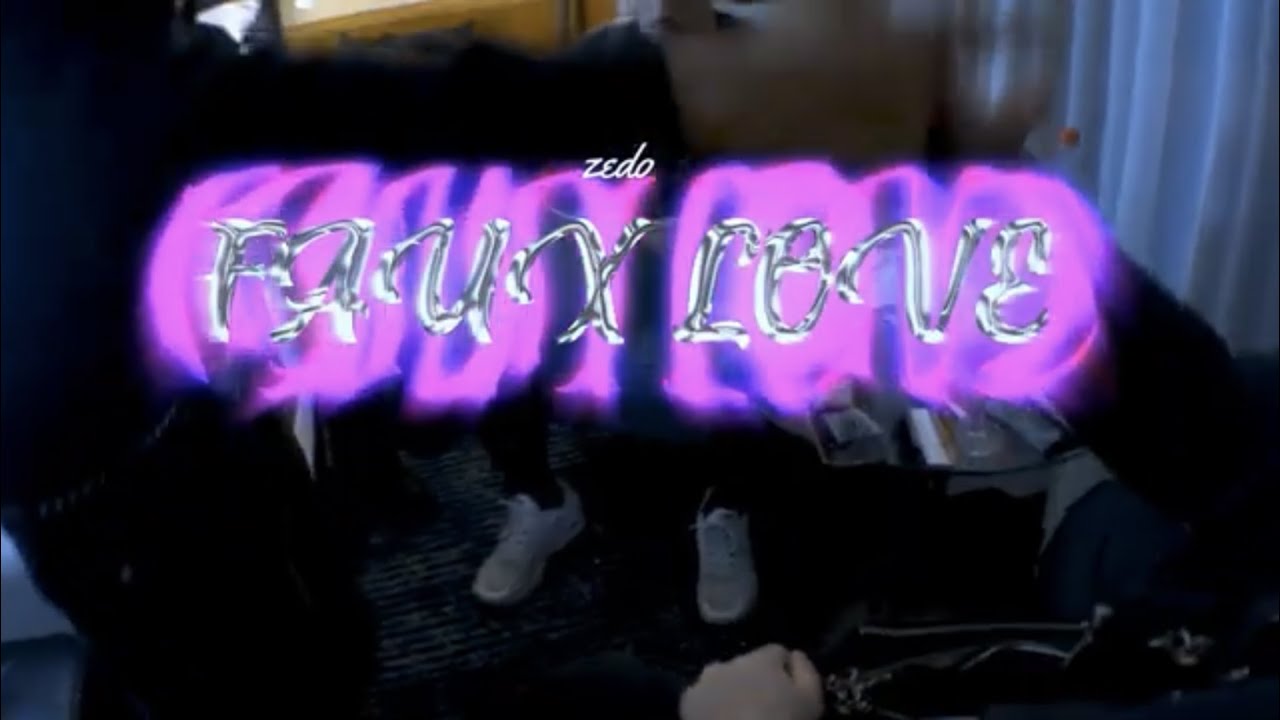 ZEDO - FAUX LOVE (Official Video)