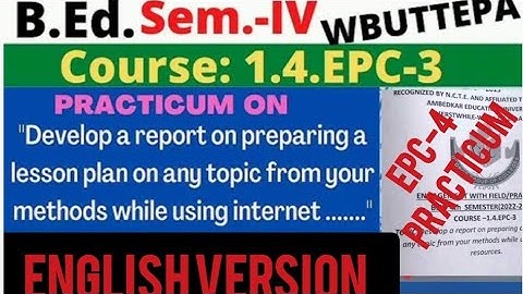 EPC-4(ICT)B.Ed 4th Sem Practicum(Develop a Report on Preparing a lesson plan on Education)in english