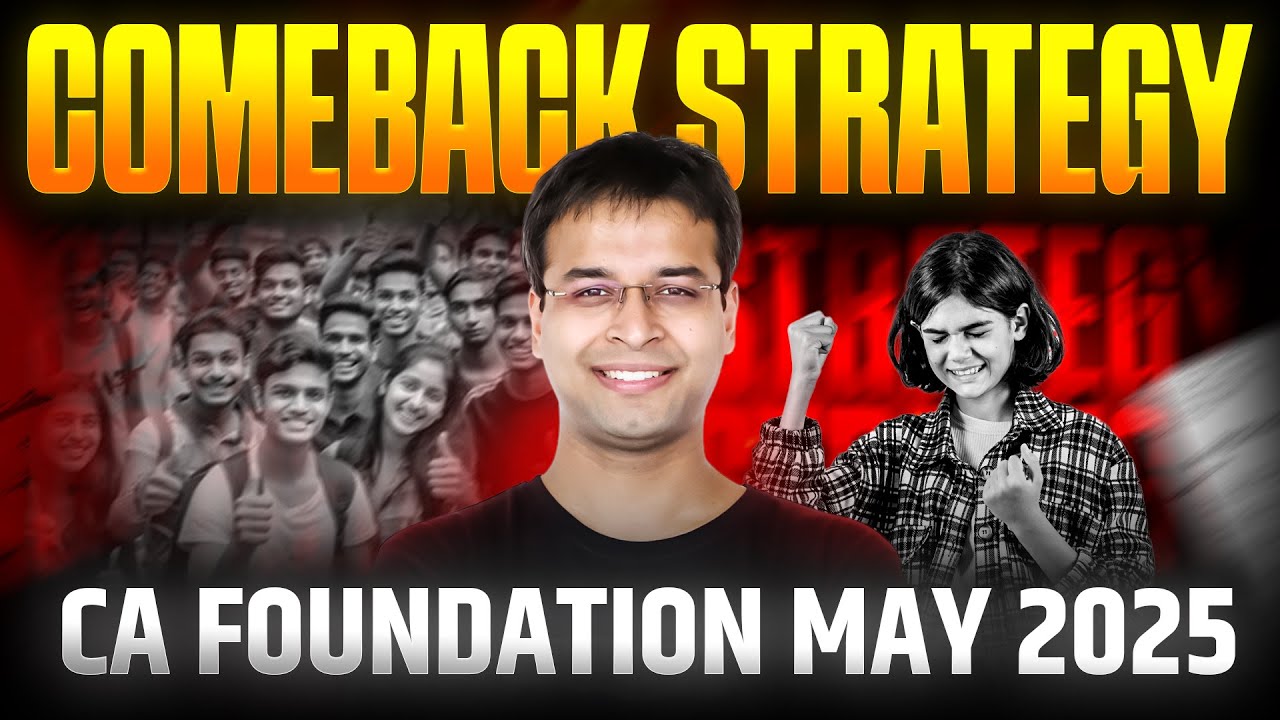 CA Foundation May 2025 | Comeback Strategy for CA Foundation May 25 By ...