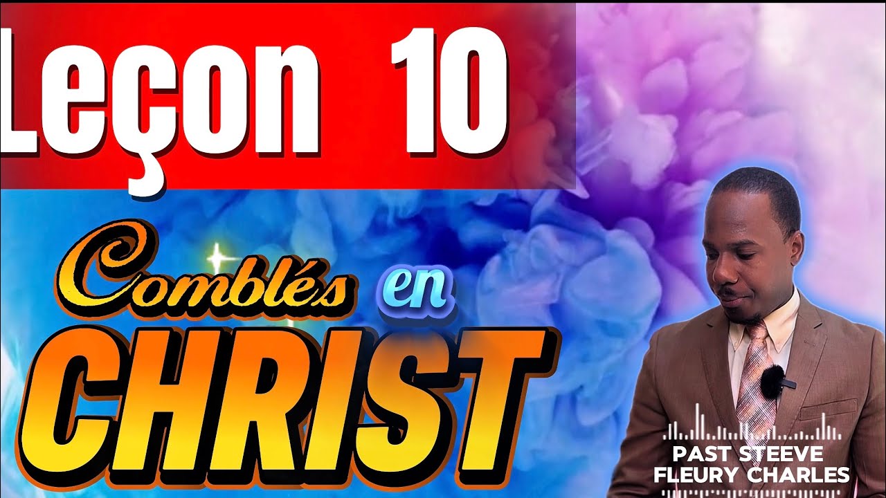 LEÇON 10#COMBLÉS EN CHRIST #SAMEDI (ECOSA 2026 - Trimestre 1)