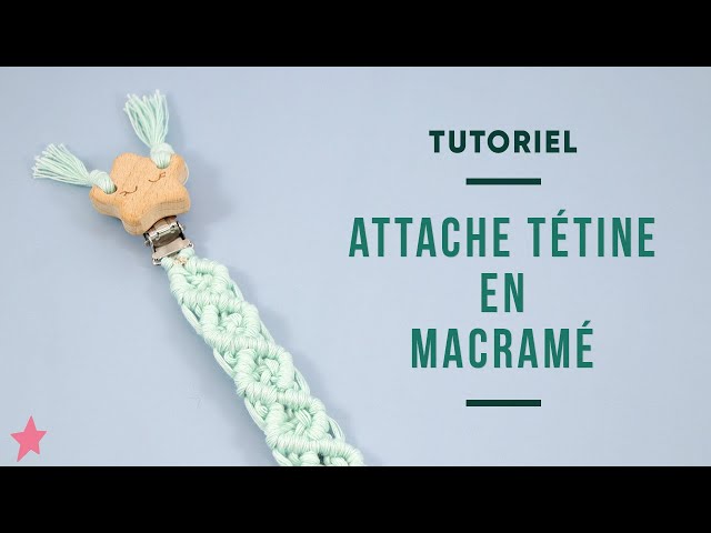 Comment créer un Attache-Tétine en Macramé ? - Merci Jeannette