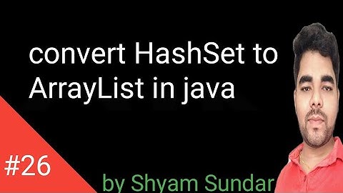 convert HashSet to ArrayList in java || Shyam Sundar
