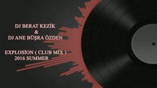 Dj Berat Kezik - Dj Ane Büşra Özden ( Explosion Summer Club Remix 2016 ) Resimi