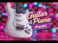 Good Times – Emotional Guitar &amp; Piano Ballad | Happy Relaxing Music