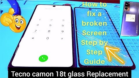 How to Tecno Camon 18T Glass Replacement: Step by Step Guide