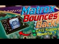 I bought the new matrox graphics cardfor 30