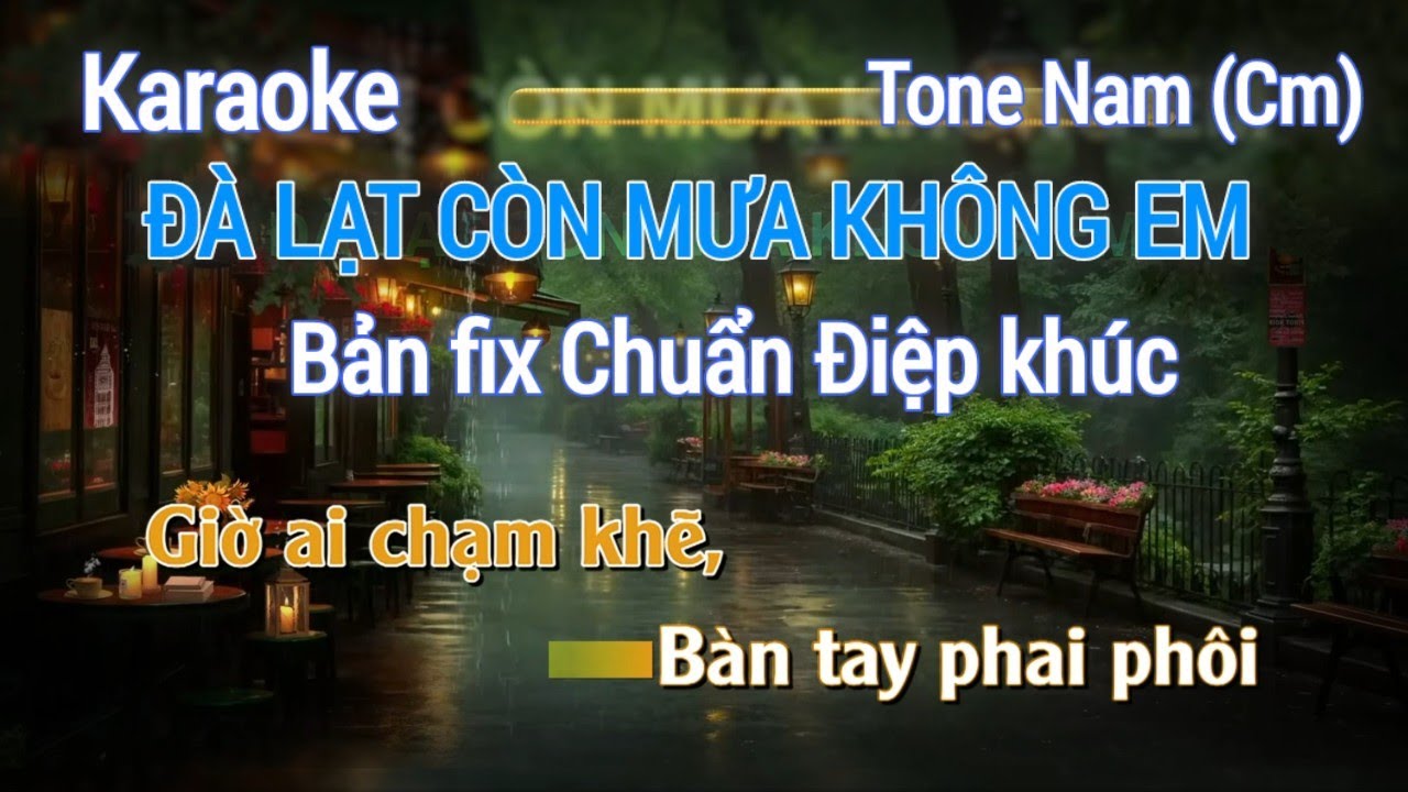 Karaoke Đà Lạt Còn Mưa Không Em Tone Nam – Phiên Bản Fix Điệp Khúc Chuẩn, Dễ Hát
