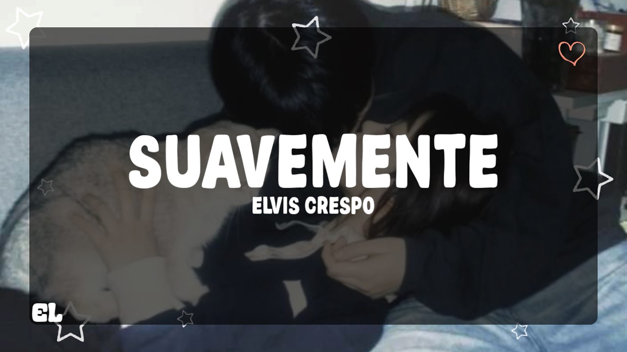Elvis Crespo - Suavemente (Letra)