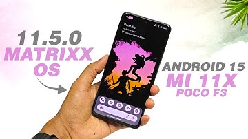 Matrixx OS 11.5.0 Official For Mi 11X & POCO F3 | Android 15 | Bypass Charging And More Features