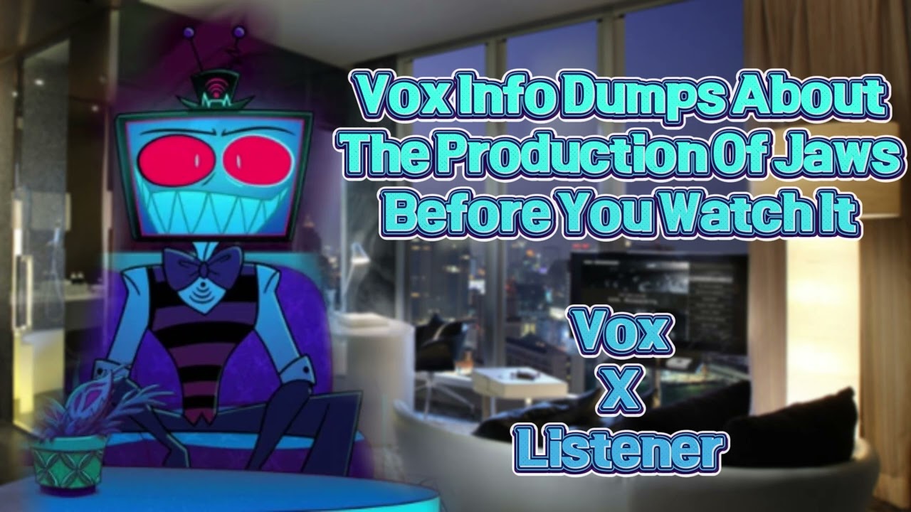 Vox Info Dumps About Jaws || Vox X Listener || Hazbin Hotel ASMR