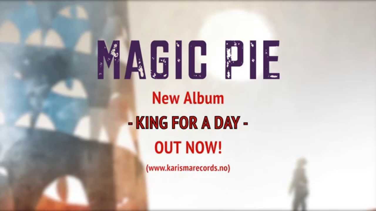 MAGIC PIE - King For A Day - PROMO