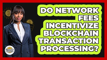 Do Network Fees Incentivize Blockchain Transaction Processing?