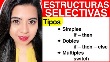 ESTRUCTURA SELECTIVA SIMPLES, DOBLES Y MÚLTIPLES  (if-then, if-then-else y switch)