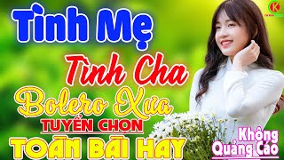 Tình Mẹ - Tình Cha ➤LK Nhạc Vàng Rumba Xưa Bất Hủ Chọn Lọc Toàn Bài Hay Còn Mãi Theo Thời Gian 2023