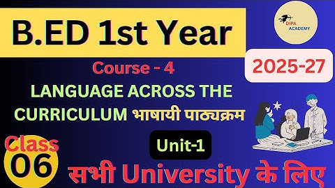 B.ED 1st Year (Course-4) | Language Across The Curriculum by Dipa Chaudhary
