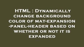 HTML : Dynamically change background color of mat-expansion-panel-header based on whether or not it