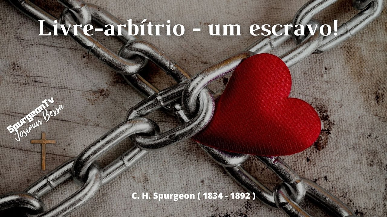 Livre-arbítrio - Um Escravo | Sermão  52 | C. H. Spurgeon ( 1834 - 1892 )