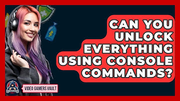 Can You Unlock Everything Using Console Commands? - Video Gamers Vault