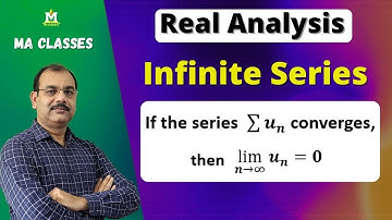 Necessary Condition for the Convergence of an Infinite Series || Real Analysis(Lec-02) | MA CLASSES