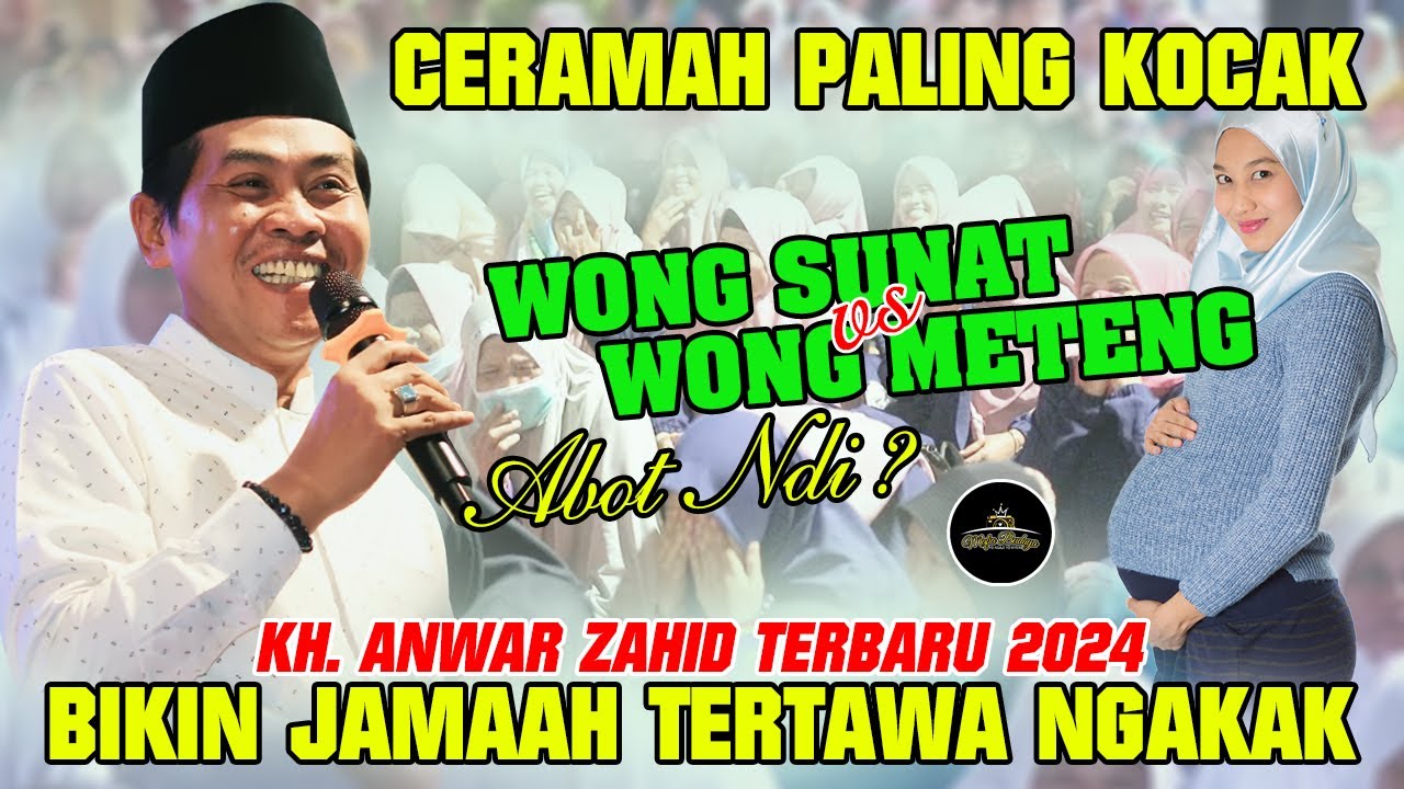 Kh. Anwar Zahid Paling Lucu Terbaru 2024 | ABOT NDI WONG SUNAT KARO WONG METENG?‼️