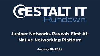 Celebrity Juniper Networks Reveals First AI Native Networking Platform Profile